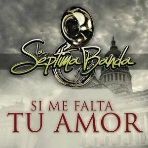 La Septima Banda – Si Me Falta Tu Amor